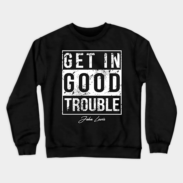 Get In Good Trouble John Lewis Vintage Gift Crewneck Sweatshirt by ngatdoang842b